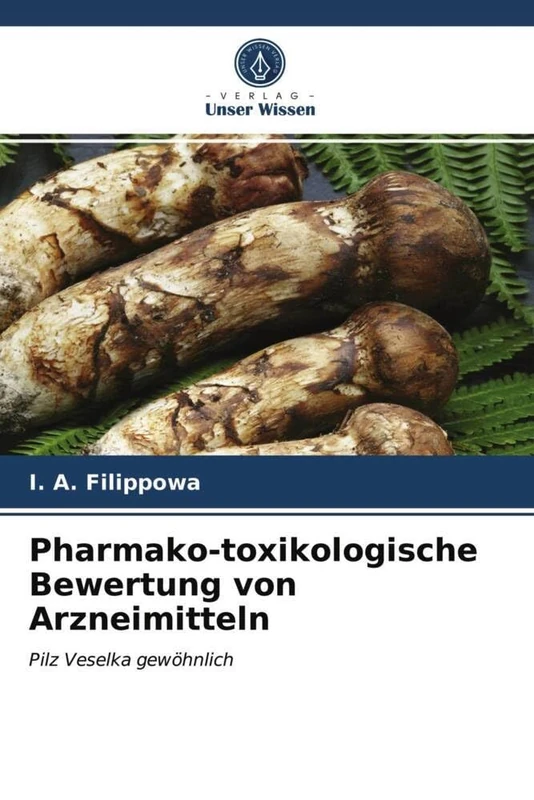 Pharmako-toxikologische Bewertung von Arzneimitteln: Pilz Veselka gewöhnlich - Image 1