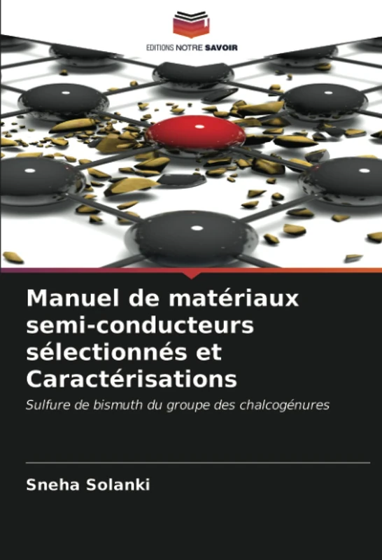 Manuel de matériaux semi-conducteurs sélectionnés et Caractérisations: Sulfure de bismuth du groupe des chalcogénures