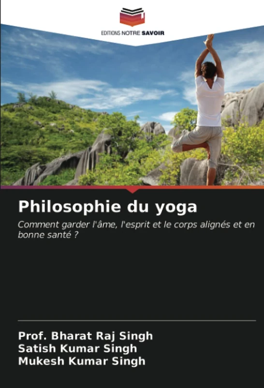 Philosophie du yoga: Comment garder l'âme, l'esprit et le corps alignés et en bonne santé ?