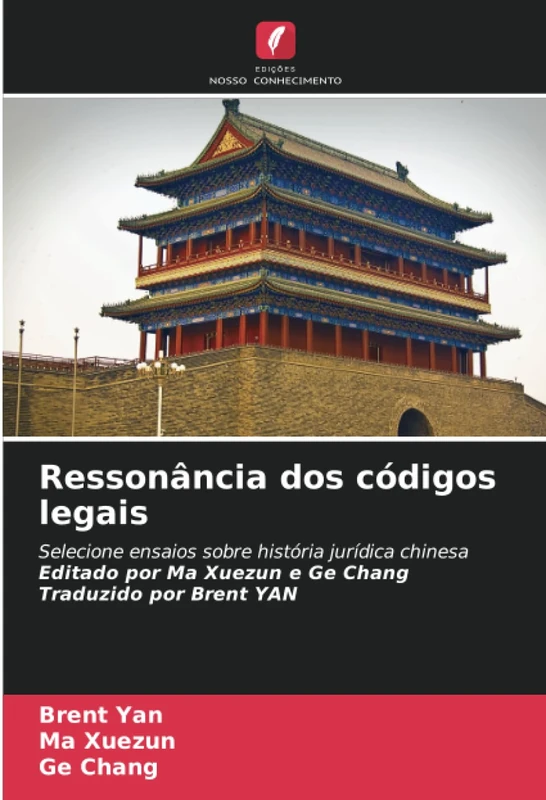 Ressonância dos códigos legais: Selecione ensaios sobre história jurídica chinesa Editado por Ma Xuezun e Ge Chang Traduzido por Brent YAN - Image 1