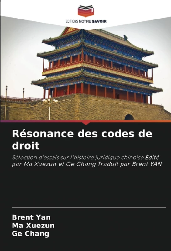 Résonance des codes de droit: Sélection d'essais sur l'histoire juridique chinoise Edité par Ma Xuezun et Ge Chang Traduit par Brent YAN - Image 1