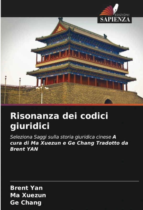 Risonanza dei codici giuridici: Seleziona Saggi sulla storia giuridica cinese A cura di Ma Xuezun e Ge Chang Tradotto da Brent YAN - Image 1
