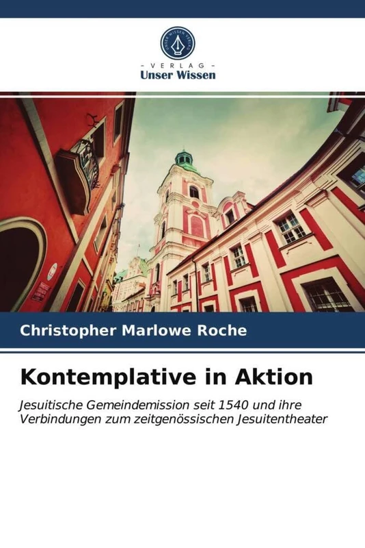Kontemplative in Aktion: Jesuitische Gemeindemission seit 1540 und ihre Verbindungen zum zeitgenössischen Jesuitentheater - Image 1