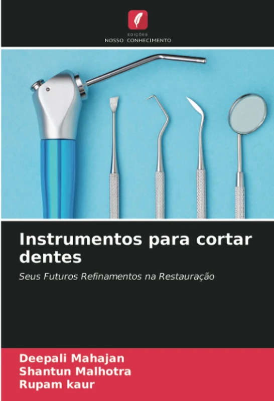 Instrumentos para cortar dentes: Seus Futuros Refinamentos na Restauração