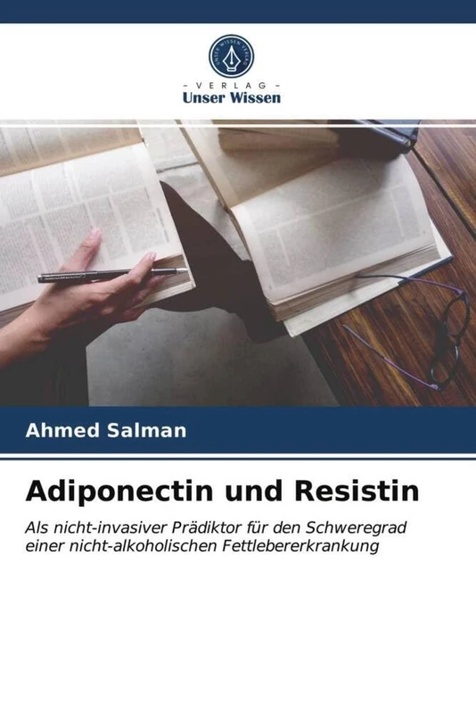 Adiponectin und Resistin: Als nicht-invasiver Prädiktor für den Schweregrad einer nicht-alkoholischen Fettlebererkrankung - Image 1
