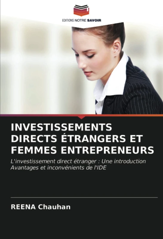 INVESTISSEMENTS DIRECTS ÉTRANGERS ET FEMMES ENTREPRENEURS: L'investissement direct étranger : Une introductionAvantages et inconvénients de l'IDE