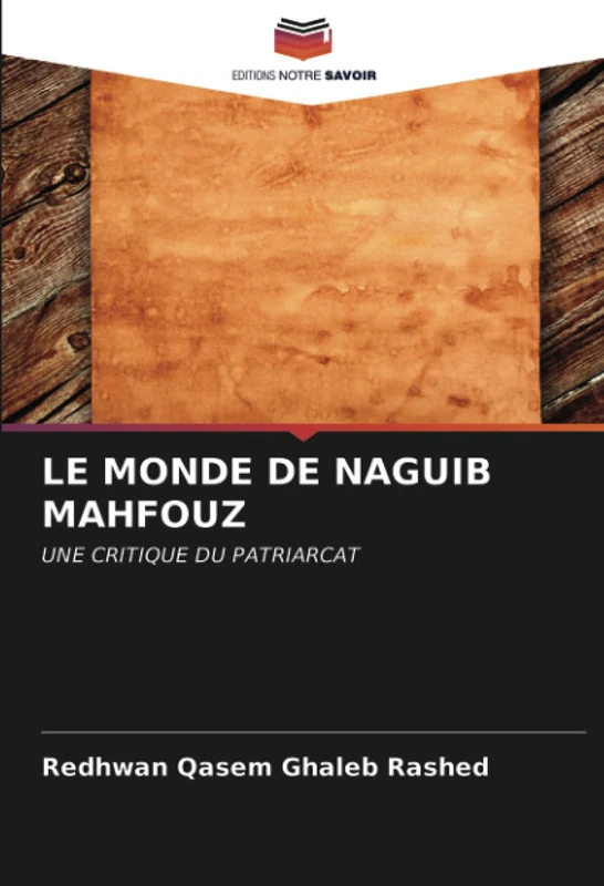 LE MONDE DE NAGUIB MAHFOUZ: UNE CRITIQUE DU PATRIARCAT