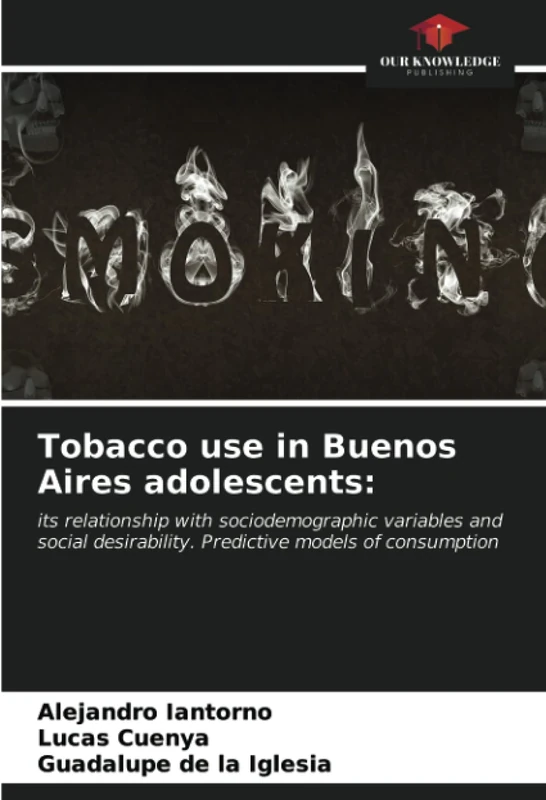 Tobacco use in Buenos Aires adolescents:: its relationship with sociodemographic variables and social desirability. Predictive models of consumption