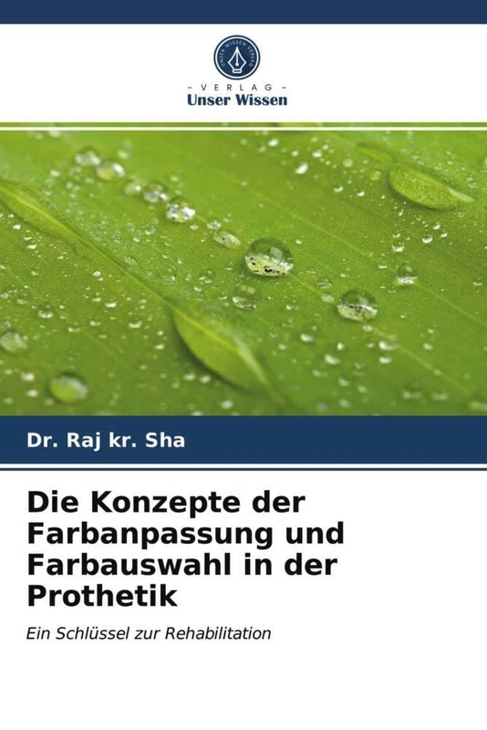 Die Konzepte der Farbanpassung und Farbauswahl in der Prothetik: Ein Schlüssel zur Rehabilitation