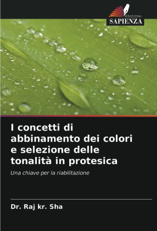 I concetti di abbinamento dei colori e selezione delle tonalità in protesica: Una chiave per la riabilitazione