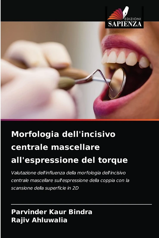 Morfologia dell'incisivo centrale mascellare all'espressione del torque: Valutazione dell'influenza della morfologia dell'incisivo centrale mascellare ... con la scansione della superficie in 2D