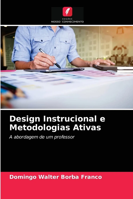 Design Instrucional e Metodologias Ativas: A abordagem de um professor