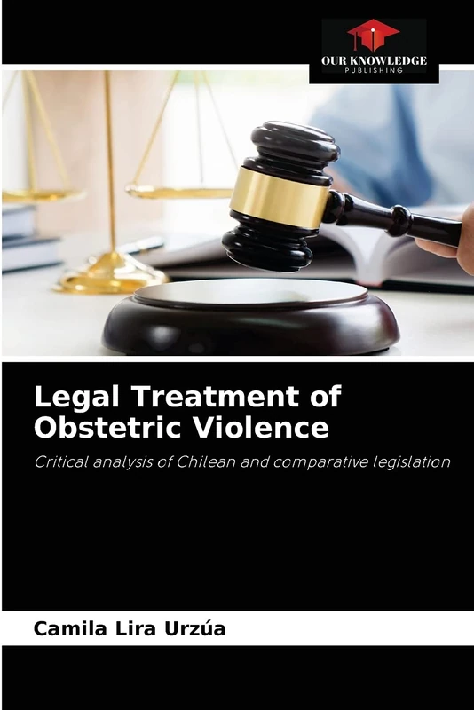 Legal Treatment of Obstetric Violence: Critical analysis of Chilean and comparative legislation