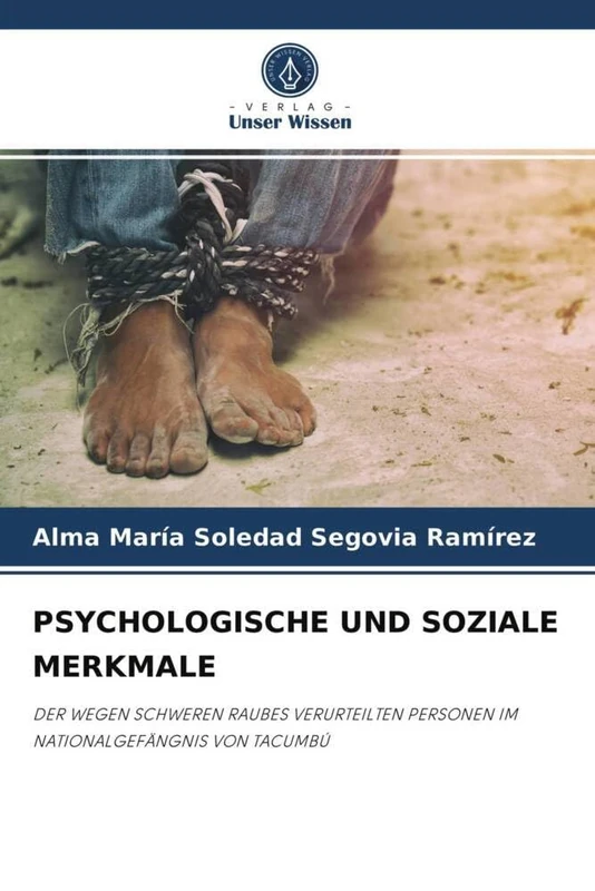 PSYCHOLOGISCHE UND SOZIALE MERKMALE: DER WEGEN SCHWEREN RAUBES VERURTEILTEN PERSONEN IM NATIONALGEFÄNGNIS VON TACUMBÚ