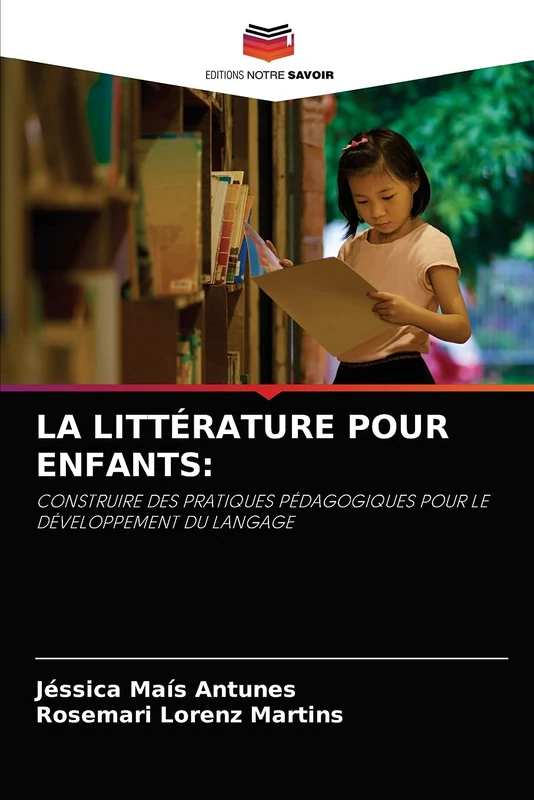 LA LITTÉRATURE POUR ENFANTS:: CONSTRUIRE DES PRATIQUES PÉDAGOGIQUES POUR LE DÉVELOPPEMENT DU LANGAGE