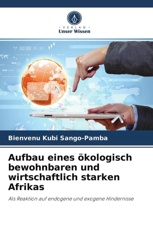 Aufbau eines ökologisch bewohnbaren und wirtschaftlich starken Afrikas: Als Reaktion auf endogene und exogene Hindernisse - Image 1