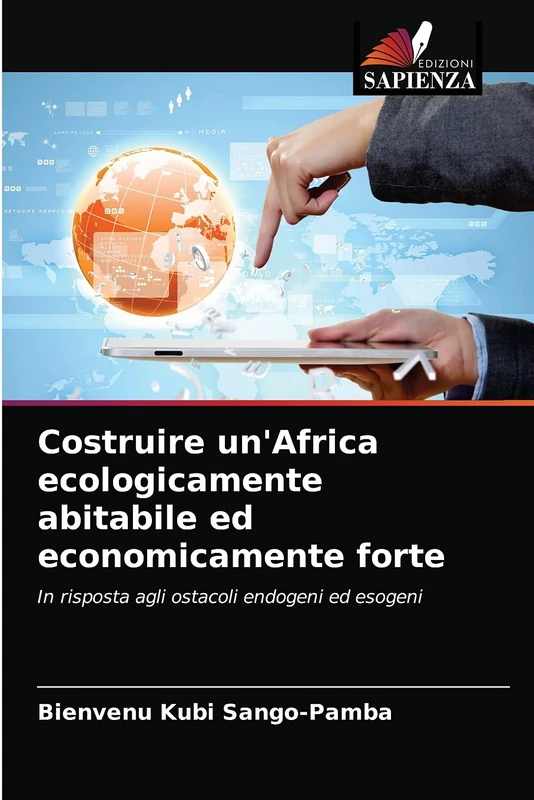 Costruire un'Africa ecologicamente abitabile ed economicamente forte: In risposta agli ostacoli endogeni ed esogeni