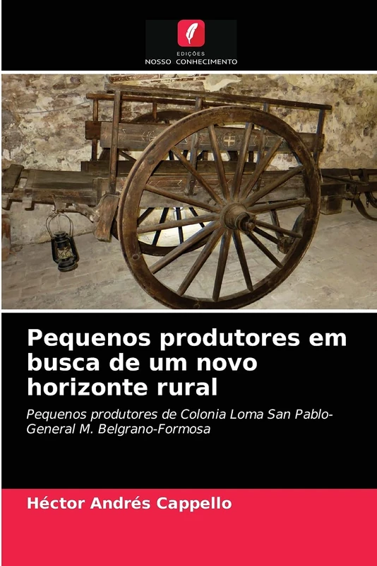 Pequenos produtores em busca de um novo horizonte rural: Pequenos produtores de Colonia Loma San Pablo-General M. Belgrano-Formosa