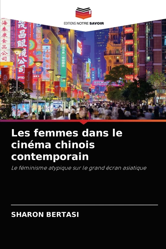 Les femmes dans le cinéma chinois contemporain: Le féminisme atypique sur le grand écran asiatique