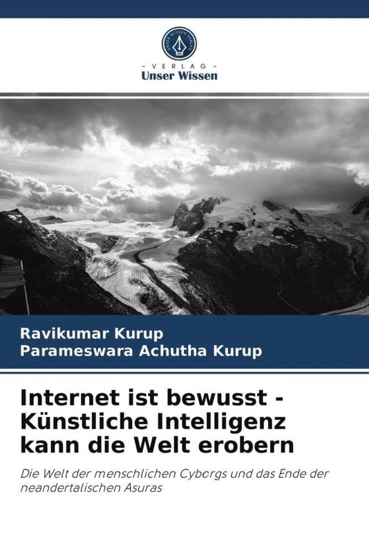 Internet ist bewusst - Künstliche Intelligenz kann die Welt erobern: Die Welt der menschlichen Cyborgs und das Ende der neandertalischen Asuras - Image 1