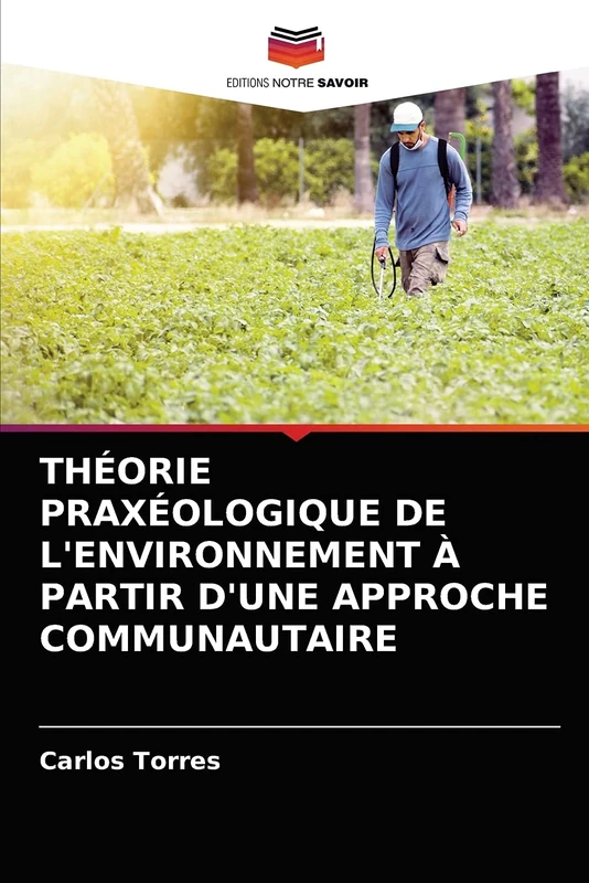 THÉORIE PRAXÉOLOGIQUE DE L'ENVIRONNEMENT À PARTIR D'UNE APPROCHE COMMUNAUTAIRE
