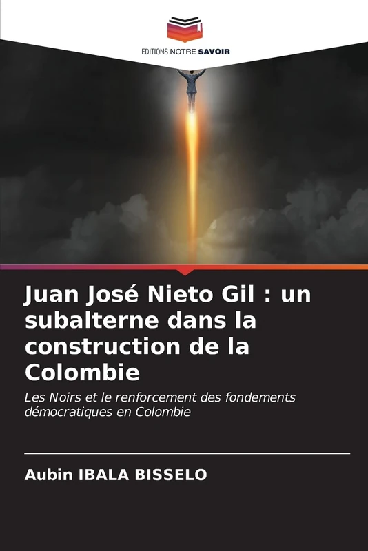 Juan José Nieto Gil : un subalterne dans la construction de la Colombie: Les Noirs et le renforcement des fondements démocratiques en Colombie