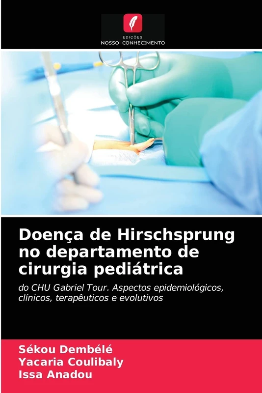 Doença de Hirschsprung no departamento de cirurgia pediátrica: do CHU Gabriel Tour. Aspectos epidemiológicos, clínicos, terapêuticos e evolutivos