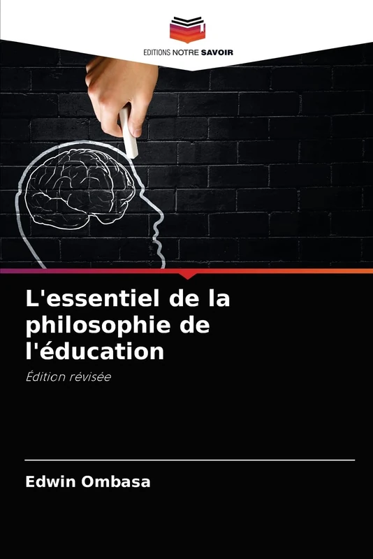 L'essentiel de la philosophie de l'éducation: Édition révisée