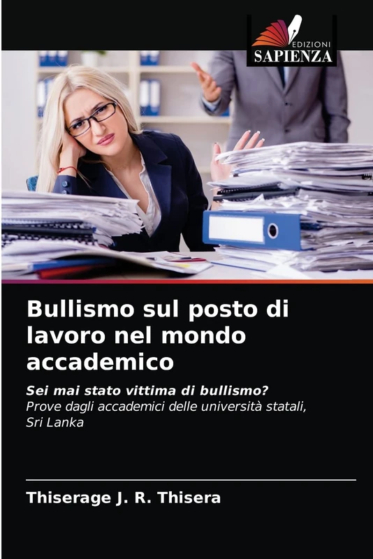 Bullismo sul posto di lavoro nel mondo accademico: Sei mai stato vittima di bullismo?Prove dagli accademici delle università statali,Sri Lanka