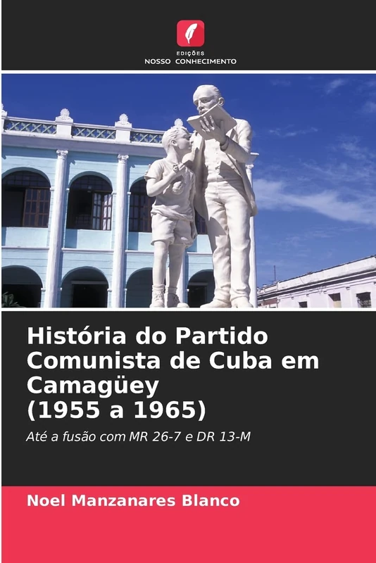 História do Partido Comunista de Cuba em Camagüey (1955 a 1965): Até a fusão com MR 26-7 e DR 13-M - Image 1