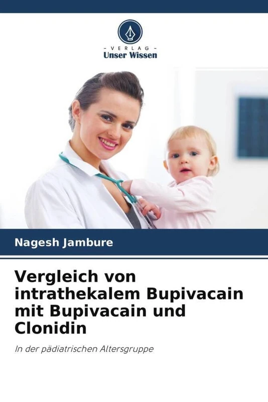 Vergleich von intrathekalem Bupivacain mit Bupivacain und Clonidin: In der pädiatrischen Altersgruppe