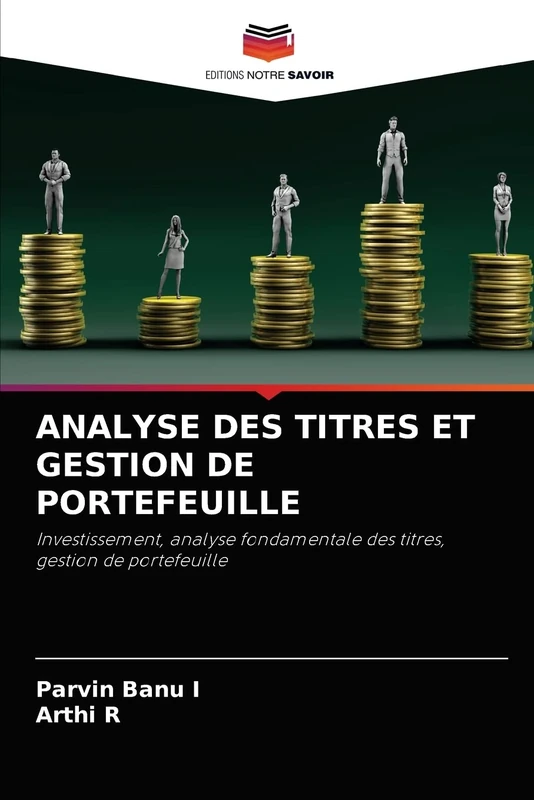 ANALYSE DES TITRES ET GESTION DE PORTEFEUILLE: Investissement, analyse fondamentale des titres, gestion de portefeuille