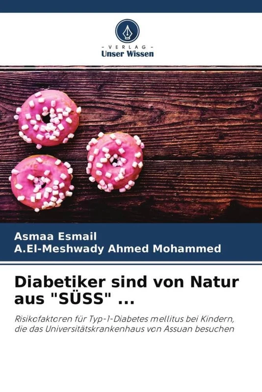 Diabetiker sind von Natur aus "SÜSS" ...: Risikofaktoren für Typ-1-Diabetes mellitus bei Kindern, die das Universitätskrankenhaus von Assuan besuchen - Image 1
