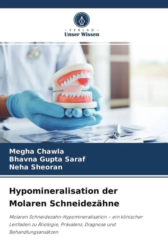 Hypomineralisation der Molaren Schneidezähne: Molaren Schneidezahn-Hypomineralisation – ein klinischer Leitfaden zu Ätiologie, Prävalenz, Diagnose und Behandlungsansätzen