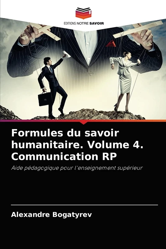 Formules du savoir humanitaire. Volume 4. Communication RP: Aide pédagogique pour l'enseignement supérieur