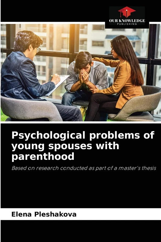 Psychological problems of young spouses with parenthood: Based on research conducted as part of a master's thesis