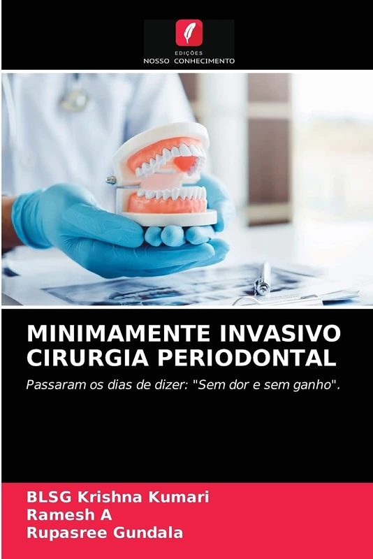 MINIMAMENTE INVASIVO CIRURGIA PERIODONTAL: Passaram os dias de dizer: "Sem dor e sem ganho".