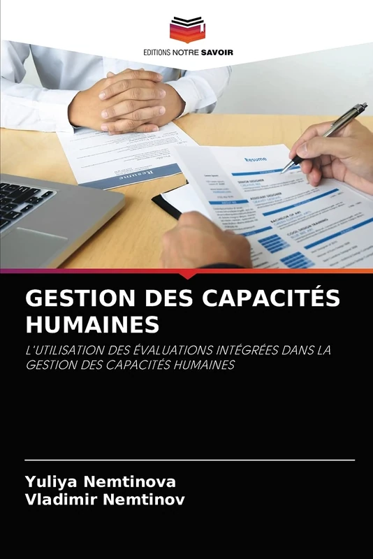 GESTION DES CAPACITÉS HUMAINES: L'UTILISATION DES ÉVALUATIONS INTÉGRÉES DANS LA GESTION DES CAPACITÉS HUMAINES