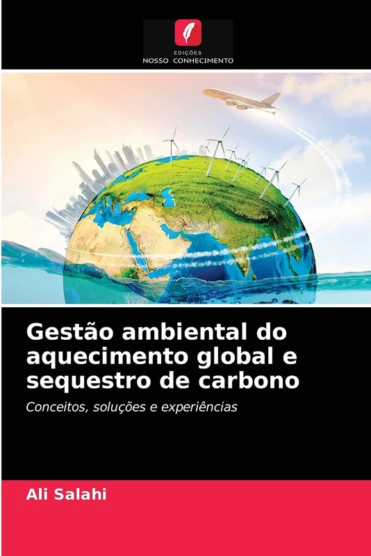 Gestão ambiental do aquecimento global e sequestro de carbono: Conceitos, soluções e experiências