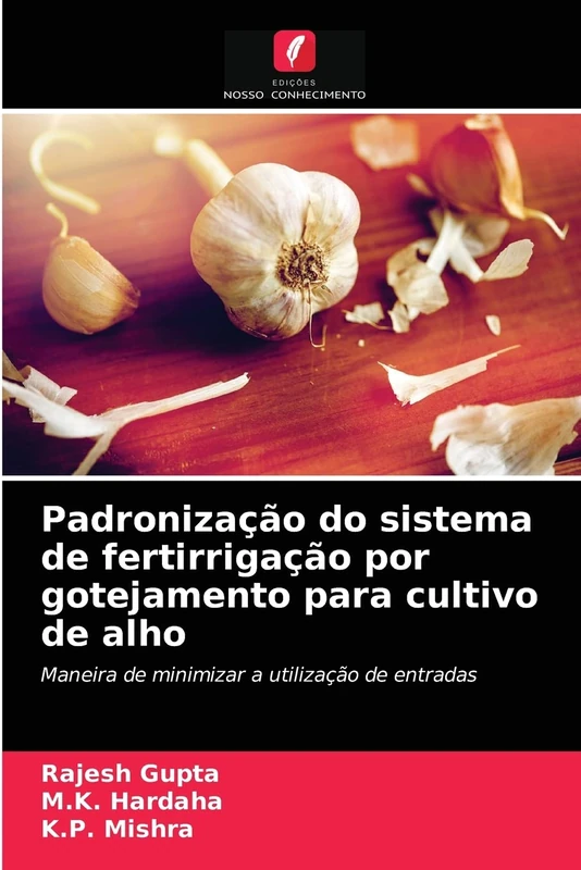 Padronização do sistema de fertirrigação por gotejamento para cultivo de alho: Maneira de minimizar a utilização de entradas