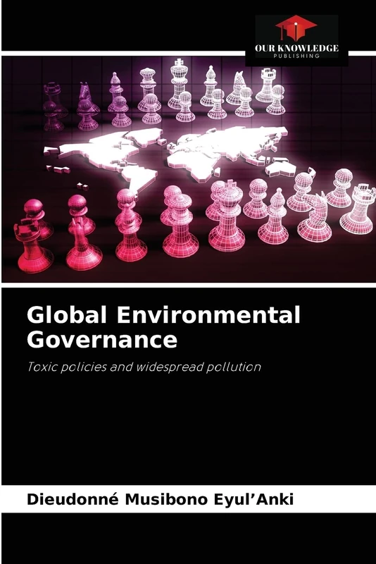 Global Environmental Governance: Toxic policies and widespread pollution