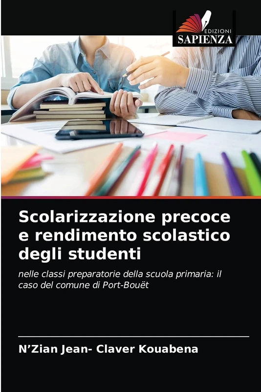 Scolarizzazione precoce e rendimento scolastico degli studenti: nelle classi preparatorie della scuola primaria: il caso del comune di Port-Bouët