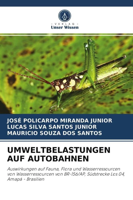 UMWELTBELASTUNGEN AUF AUTOBAHNEN: Auswirkungen auf Fauna, Flora und Wasserressourcen von Wasserressourcen von BR-156/AP, Südstrecke Los 04, Amapá - Brasilien