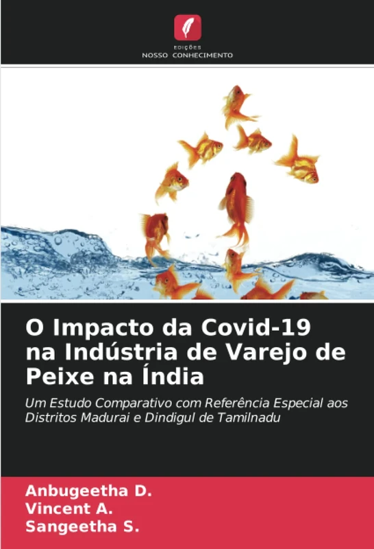 O Impacto da Covid-19 na Indústria de Varejo de Peixe na Índia: Um Estudo Comparativo com Referência Especial aos Distritos Madurai e Dindigul de Tamilnadu - Image 1
