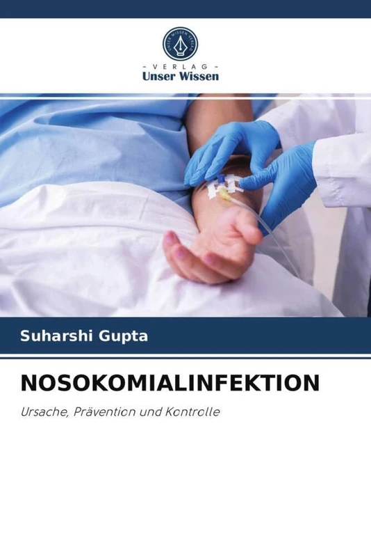 NOSOKOMIALINFEKTION: Ursache, Prävention und Kontrolle - Image 1