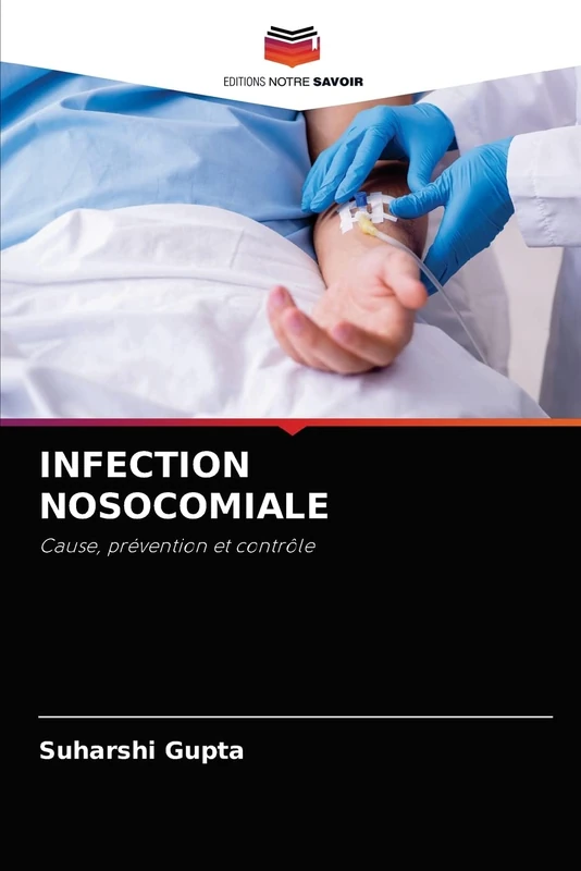 INFECTION NOSOCOMIALE: Cause, prévention et contrôle