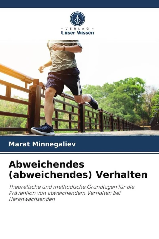 Abweichendes (abweichendes) Verhalten: Theoretische und methodische Grundlagen für die Prävention von abweichendem Verhalten bei Heranwachsenden