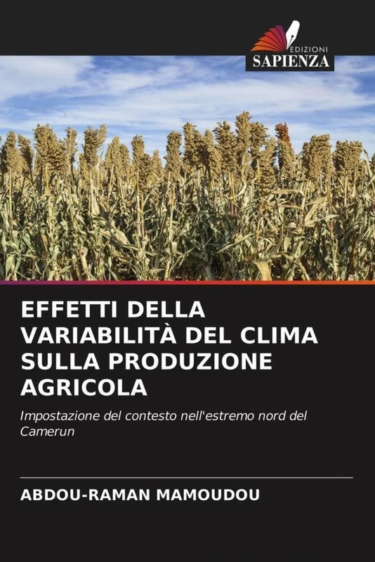 EFFETTI DELLA VARIABILITÀ DEL CLIMA SULLA PRODUZIONE AGRICOLA: Impostazione del contesto nell'estremo nord del Camerun