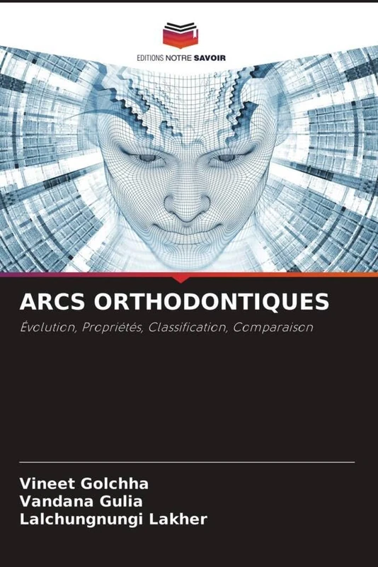 ARCS ORTHODONTIQUES: Évolution, Propriétés, Classification, Comparaison