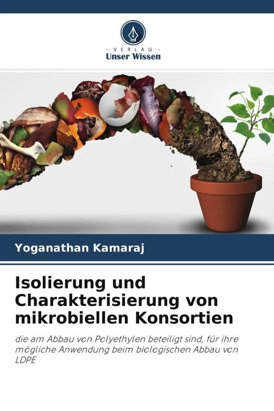 Isolierung und Charakterisierung von mikrobiellen Konsortien: die am Abbau von Polyethylen beteiligt sind, für ihre mögliche Anwendung beim biologischen Abbau von LDPE